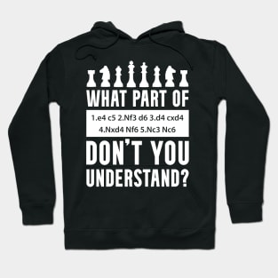 What Part of Chess Don't You Understand Chess Sicilian Defense Move Hoodie